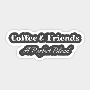 Coffee & Friends T-Shirt - Cozy Cotton Blend Tee for Coffee Lovers, Perfect Gift for Best Friend Meetups Sticker